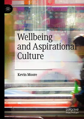 Moore |  Wellbeing and Aspirational Culture | Buch |  Sack Fachmedien