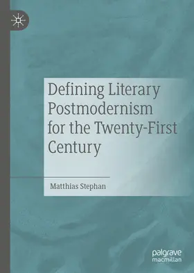 Stephan | Defining Literary Postmodernism for the Twenty-First Century | E-Book | www.sack.de