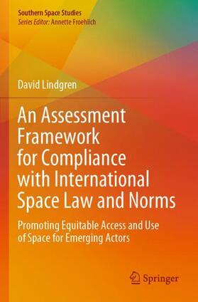 Lindgren | An Assessment Framework for Compliance with International Space Law and Norms | Buch | 978-3-030-15764-7 | sack.de
