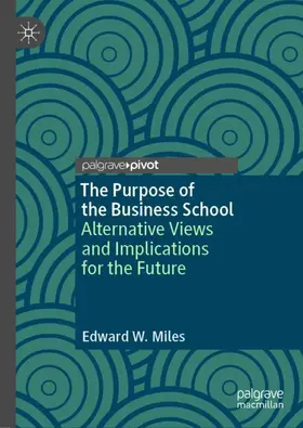 Miles |  The Purpose of the Business School | Buch |  Sack Fachmedien