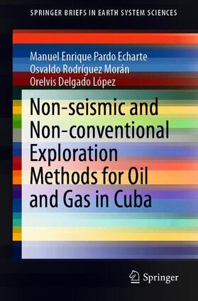 Pardo Echarte / Delgado López / Rodríguez Morán |  Non-seismic and Non-conventional Exploration Methods for Oil and Gas in Cuba | Buch |  Sack Fachmedien