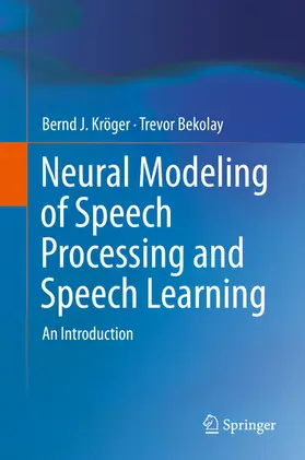 Kröger / Bekolay | Neural Modeling of Speech Processing and Speech Learning | E-Book | www.sack.de