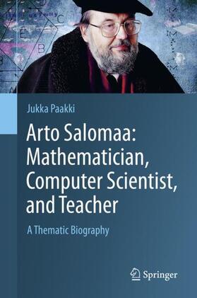 Paakki | Arto Salomaa: Mathematician, Computer Scientist, and Teacher | Buch | 978-3-030-16051-7 | sack.de