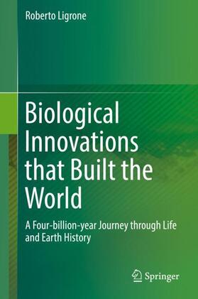 Ligrone |  Biological Innovations that Built the World | Buch |  Sack Fachmedien