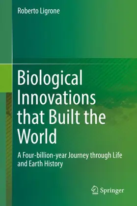 Ligrone |  Biological Innovations that Built the World | Buch |  Sack Fachmedien