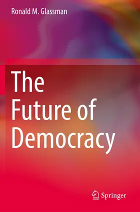 Glassman |  The Future of Democracy | Buch |  Sack Fachmedien