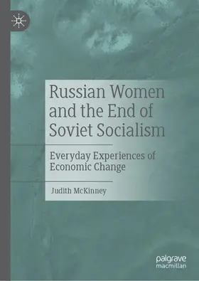 McKinney |  Russian Women and the End of Soviet Socialism | eBook | Sack Fachmedien