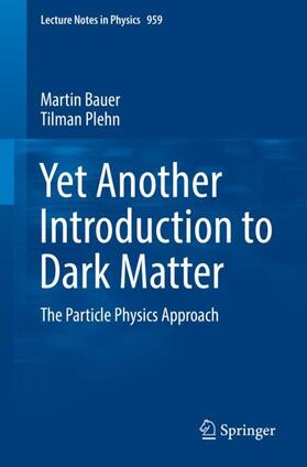 Plehn / Bauer | Yet Another Introduction to Dark Matter | Buch | 978-3-030-16233-7 | sack.de