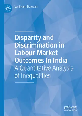 Borooah | Disparity and Discrimination in Labour Market Outcomes in India | E-Book | www.sack.de