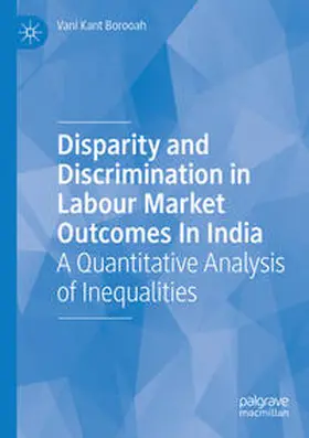 Borooah | Disparity and Discrimination in Labour Market Outcomes in India | Buch | 978-3-030-16266-5 | sack.de