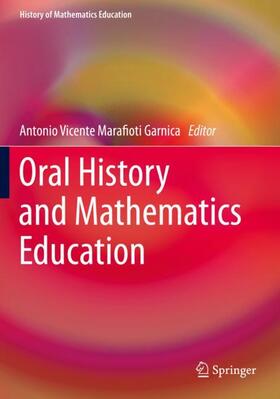 Garnica | Oral History and Mathematics Education | Buch | 978-3-030-16313-6 | sack.de