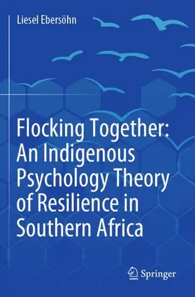 Ebersöhn |  Flocking Together: An Indigenous Psychology Theory of Resilience in Southern Africa | Buch |  Sack Fachmedien