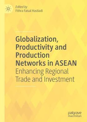 Hastiadi | Globalization, Productivity and Production Networks in ASEAN | Buch | 978-3-030-16509-3 | sack.de