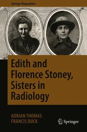 Duck / Thomas | Edith and Florence Stoney, Sisters in Radiology | Buch | 978-3-030-16560-4 | sack.de