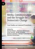 Voltmer / Christensen / Neverla |  Media, Communication and the Struggle for Democratic Change | Buch |  Sack Fachmedien