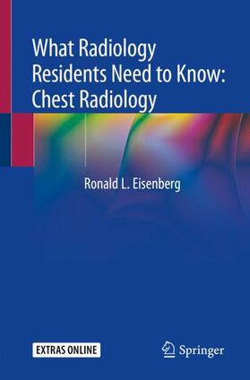Eisenberg | What Radiology Residents Need to Know: Chest Radiology | Buch | 978-3-030-16825-4 | sack.de