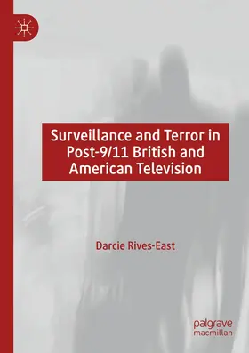 Rives-East |  Surveillance and Terror in Post-9/11 British and American Television | Buch |  Sack Fachmedien