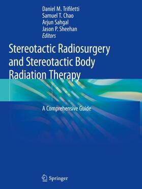 Trifiletti / Sheehan / Chao | Stereotactic Radiosurgery and Stereotactic Body Radiation Therapy | Buch | 978-3-030-16926-8 | sack.de