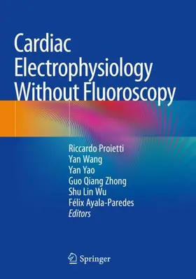 Proietti / Wang / Ayala-Paredes |  Cardiac Electrophysiology Without Fluoroscopy | Buch |  Sack Fachmedien