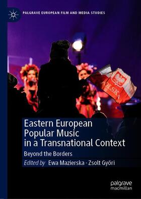 Gyori / Mazierska / Gyori |  Eastern European Popular Music in a Transnational Context | Buch |  Sack Fachmedien