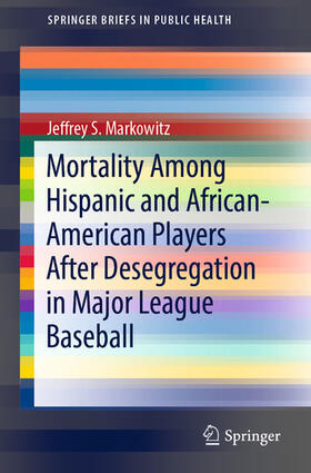 Markowitz | Mortality Among Hispanic and African-American Players After Desegregation in Major League Baseball | E-Book | sack.de