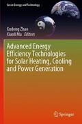 Ma / Zhao |  Advanced Energy Efficiency Technologies for Solar Heating, Cooling and Power Generation | Buch |  Sack Fachmedien