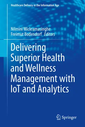 Wickramasinghe / Bodendorf |  Delivering Superior Health and Wellness Management with IoT and Analytics | eBook | Sack Fachmedien