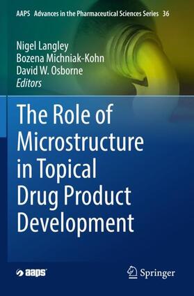Langley / Osborne / Michniak-Kohn |  The Role of Microstructure in Topical Drug Product Development | Buch |  Sack Fachmedien