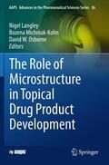 Langley / Osborne / Michniak-Kohn |  The Role of Microstructure in Topical Drug Product Development | Buch |  Sack Fachmedien