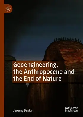 Baskin |  Geoengineering, the Anthropocene and the End of Nature | Buch |  Sack Fachmedien
