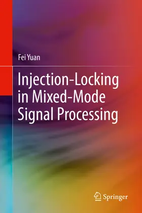 Yuan |  Injection-Locking in Mixed-Mode Signal Processing | eBook | Sack Fachmedien