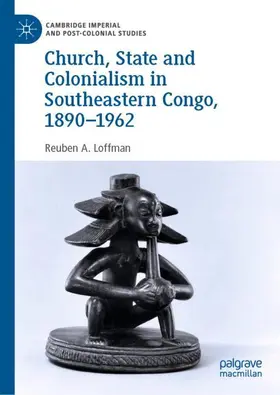 Loffman |  Church, State and Colonialism in Southeastern Congo, 1890-1962 | Buch |  Sack Fachmedien