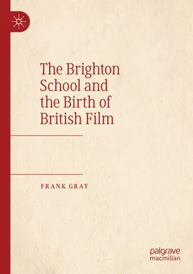 Gray |  The Brighton School and the Birth of British Film | Buch |  Sack Fachmedien