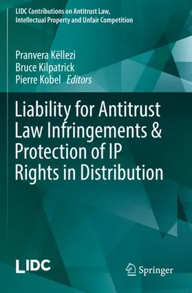 Këllezi / Kobel / Kilpatrick |  Liability for Antitrust Law Infringements & Protection of IP Rights in Distribution | Buch |  Sack Fachmedien