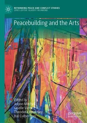Mitchell / Culbertson / Vincett |  Peacebuilding and the Arts | Buch |  Sack Fachmedien