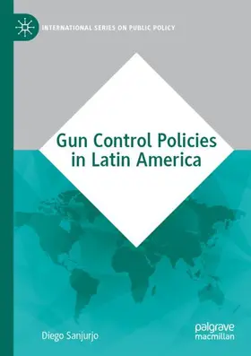 Sanjurjo |  Gun Control Policies in Latin America | Buch |  Sack Fachmedien