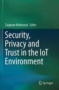 Mahmood |  Security, Privacy and Trust in the IoT Environment | Buch |  Sack Fachmedien