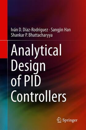 Díaz-Rodríguez / Bhattacharyya / Han | Analytical Design of PID Controllers | Buch | 978-3-030-18227-4 | sack.de