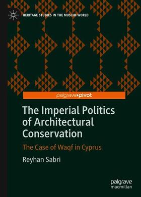 Sabri | The Imperial Politics of Architectural Conservation | Buch | 978-3-030-18234-2 | sack.de