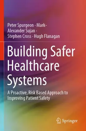 Spurgeon / Flanagan / Sujan |  Building Safer Healthcare Systems | Buch |  Sack Fachmedien