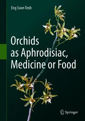 Teoh |  Orchids as Aphrodisiac, Medicine or Food | Buch |  Sack Fachmedien