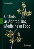 Teoh |  Orchids as Aphrodisiac, Medicine or Food | Buch |  Sack Fachmedien