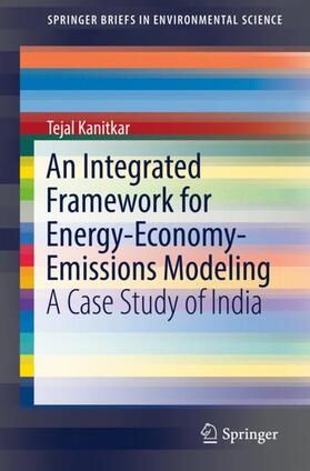 Kanitkar |  An Integrated Framework for Energy-Economy-Emissions Modeling | Buch |  Sack Fachmedien