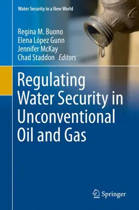 Buono / Staddon / López Gunn |  Regulating Water Security in Unconventional Oil and Gas | Buch |  Sack Fachmedien