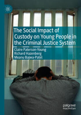 Paterson-Young / Bajwa-Patel / Hazenberg | The Social Impact of Custody on Young People in the Criminal Justice System | Buch | 978-3-030-18424-7 | sack.de