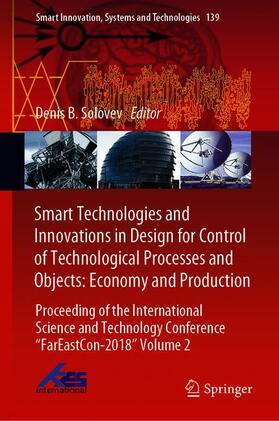 Solovev | Smart Technologies and Innovations in Design for Control of Technological Processes and Objects: Economy and Production | Buch | 978-3-030-18552-7 | sack.de