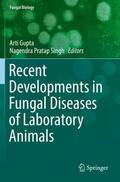 Singh / Gupta |  Recent Developments in Fungal Diseases of Laboratory Animals | Buch |  Sack Fachmedien
