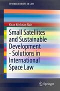 Nair |  Small Satellites and Sustainable Development - Solutions in International Space Law | Buch |  Sack Fachmedien