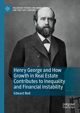 Nell |  Henry George and How Growth in Real Estate Contributes to Inequality and Financial Instability | eBook | Sack Fachmedien