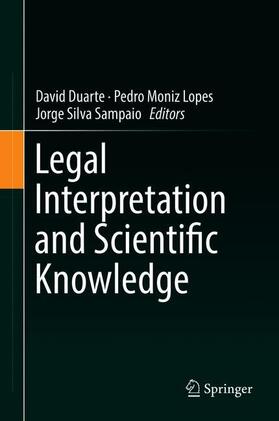 Duarte / Silva Sampaio / Moniz Lopes | Legal Interpretation and Scientific Knowledge | Buch | 978-3-030-18670-8 | sack.de